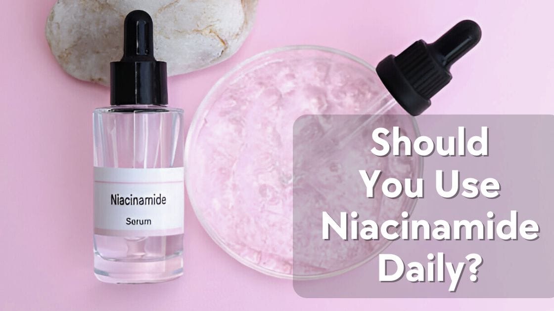 Should You Use Niacinamide Daily? The Truth No One Tells You