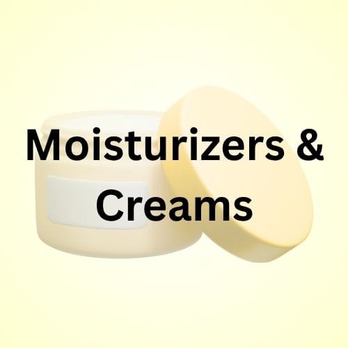 Moisturizers & Creams