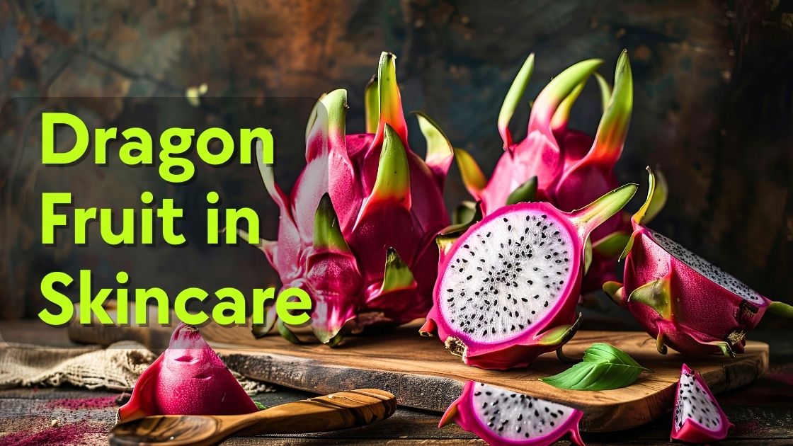 Dragon Fruit in Skincare