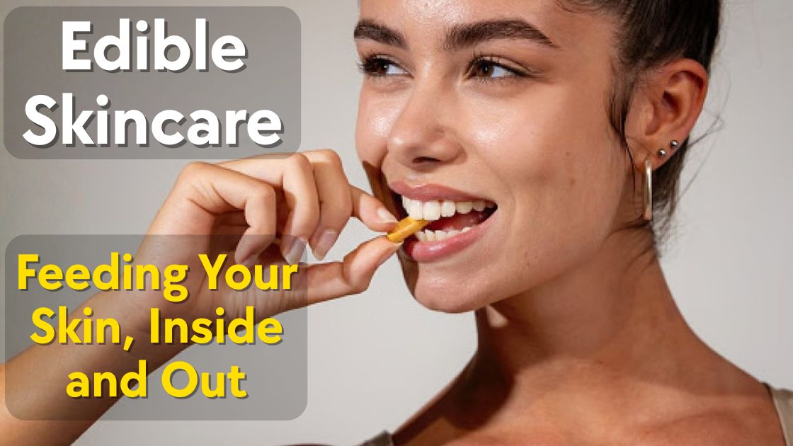 Edible Beauty: The Rise of ‘Snackable’ Skincare & Foodable Ingredients