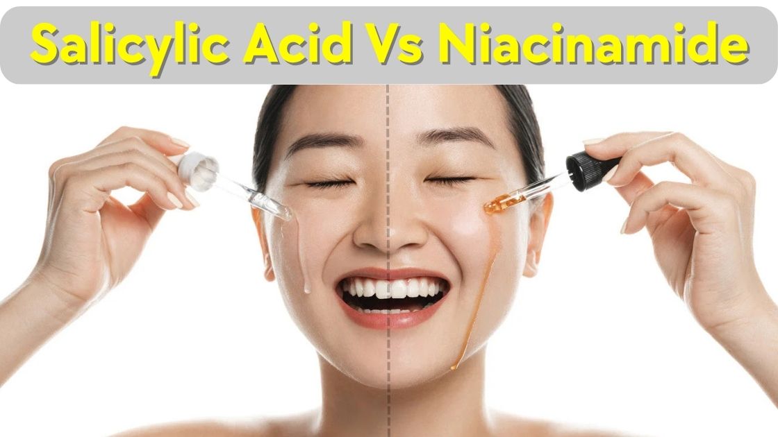 Salicylic Acid vs Niacinamide: Which One Does Your Skin Really Need?