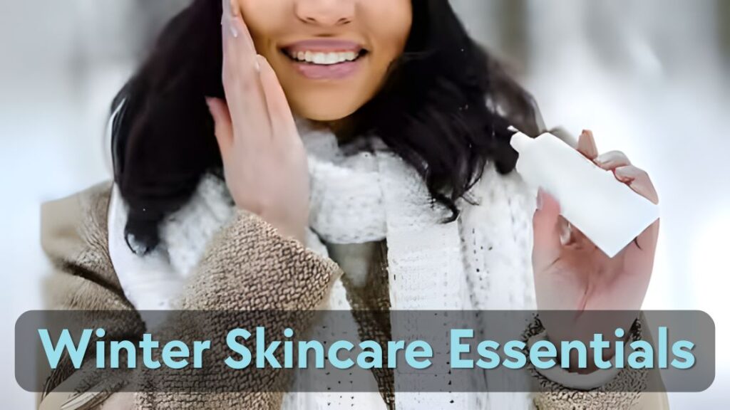 Winter Skincare Essentials